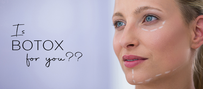 Is BOTOX For You?