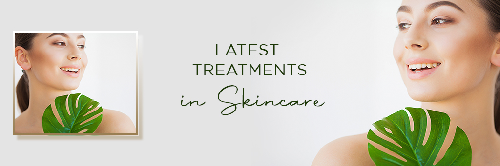 Latest Treatments In Skin Care